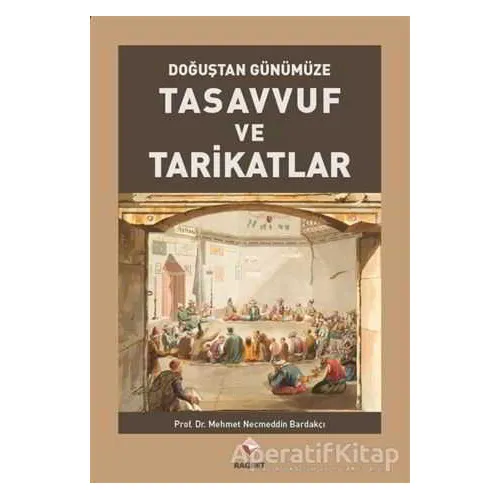 Tasavvuf ve Tarikatlar - Mehmet Necmettin Bardakçı - Rağbet Yayınları