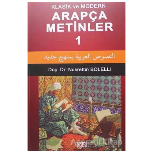 Klasik ve Modern Arapça Metinler 1 - Nusrettin Bolelli - Rağbet Yayınları