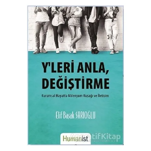 Yleri Anla, Değiştirme - Elif Başak Sarıoğlu - Hümanist Kitap Yayıncılık