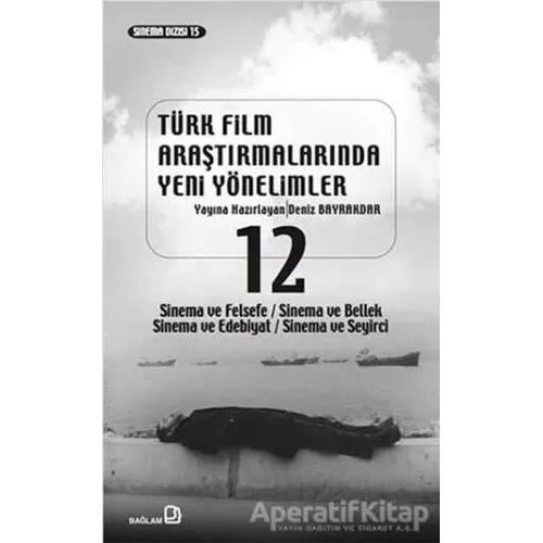 Türk Film Araştırmalarında Yeni Yönelimler 12 - Kolektif - Bağlam Yayınları