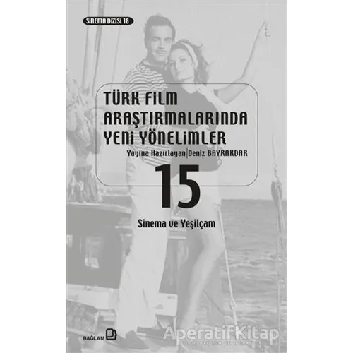 Türk Film Araştırmalarında Yeni Yönelimler 15 - Kolektif - Bağlam Yayınları