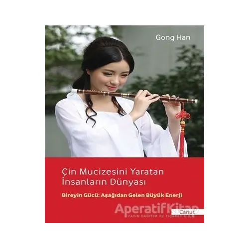 Çin Mucizesini Yaratan İnsanların Dünyası - Gong Han - Canut Yayınları