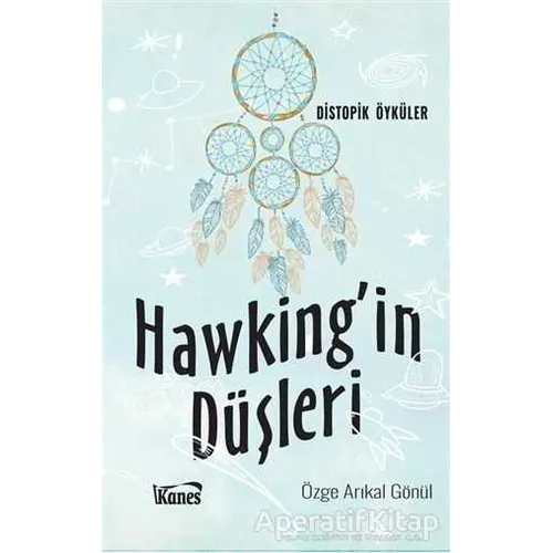 Hawkingin Düşleri - Özge Arıkal Gönül - Kanes Yayınları