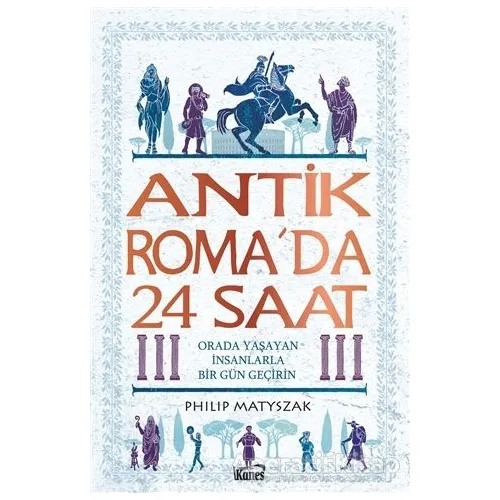 Antik Roma’da 24 Saat - Philip Matyszak - Kanes Yayınları