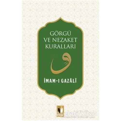 Görgü ve Nezaket Kuralları - İmam-ı Gazali - Ehil Yayınları
