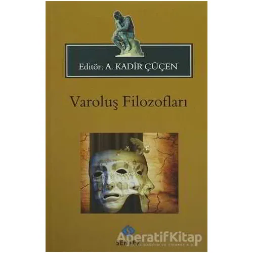 Varoluş Filozofları - A. Kadir Çüçen - Sentez Yayınları