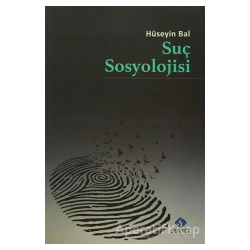 Suç Sosyolojisi - Hüseyin Bal - Sentez Yayınları