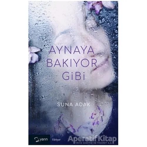 Aynaya Bakıyor Gibi - Suna Adak - Yarın Yayınları