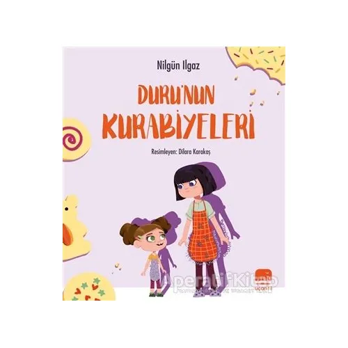 Durunun Kurabiyeleri - Nilgün Ilgaz - Uçan Fil Yayınları