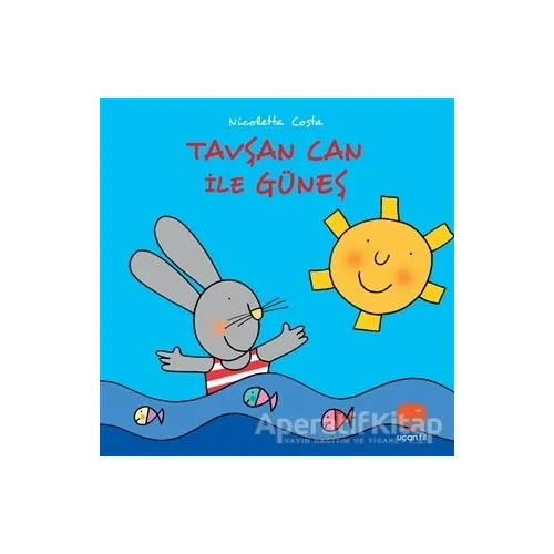Tavşan Can ile Güneş - Nicoletta Costa - Uçan Fil Yayınları