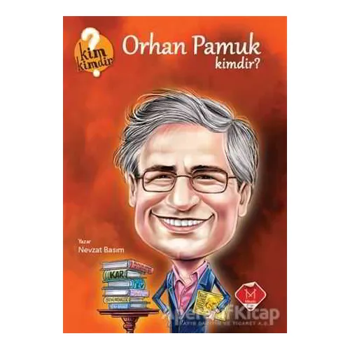 Orhan Pamuk Kimdir? - Nevzat Basım - Mikado Yayınları