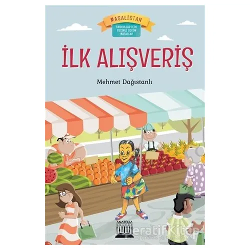 İlk Alışveriş - Mehmet Dağıstanlı - Anatolia Kitap