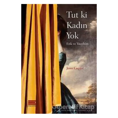 Tut ki Kadın Yok - Joan Copjec - Encore Yayınları