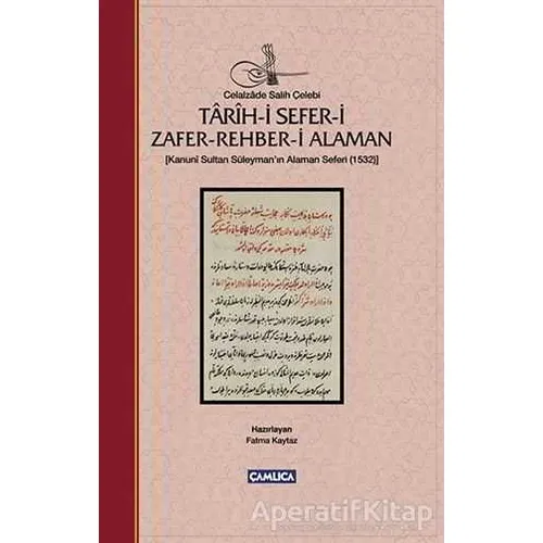 Tarih-i Sefer-i Zafer-Rehber-i Alaman - Celalzade Salih Çelebi - Çamlıca Basım Yayın