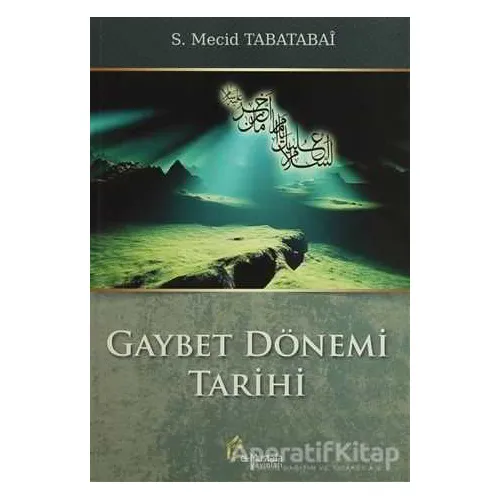 Gaybet Dönemi Tarihi - S. Mecid Tabatabai - el-Mustafa Yayınları