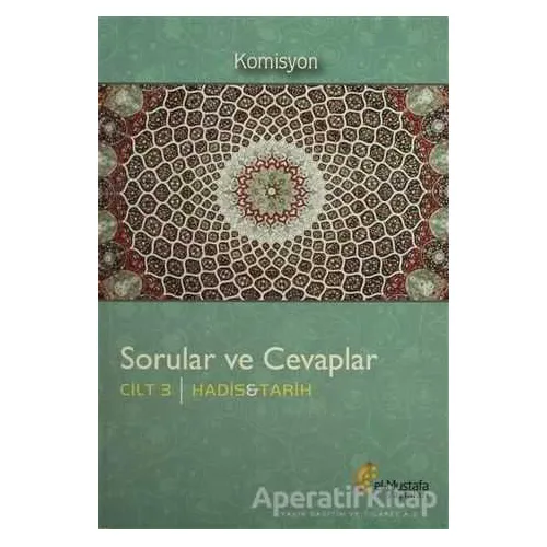 Sorular ve Cevaplar Cilt 3 : Hadis, Tarih - Komisyon - el-Mustafa Yayınları