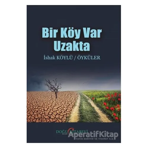 Bir Köy Var Uzakta - İshak Köylü - Doğu Kitabevi
