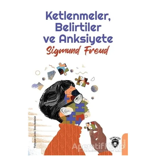 Ketlenmeler - Belirtiler ve Anksiyete - Sigmund Freud - Dorlion Yayınları