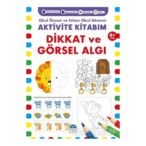 Dikkat ve Görsel Algı 4+ Yaş - Okul Öncesi ve Erken Okul Dönemi Aktivite Kitabım