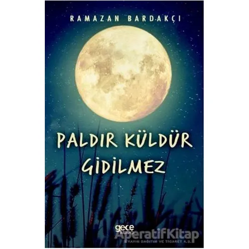 Paldır Küldür Gidilmez - Ramazan Bardakçı - Gece Kitaplığı