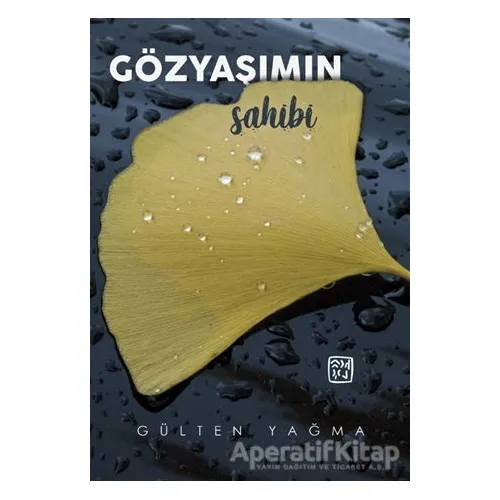 Gözyaşımın Sahibi - Gülten Yağma - Kutlu Yayınevi