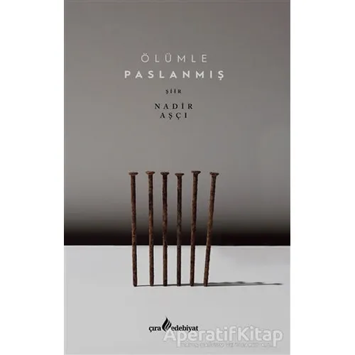Ölümle Paslanmış - Nadir Aşçı - Çıra Yayınları