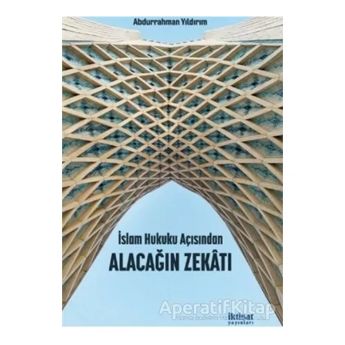 İslam Hukuku Açısından Alacağın Zekatı - Abdurrahman Yıldırım - İktisat Yayınları