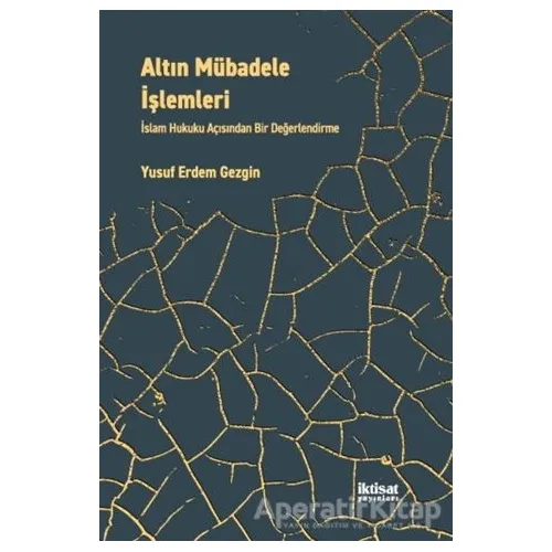 Altın Mübadele İşlemleri - Yusuf Erdem Gezgin - İktisat Yayınları