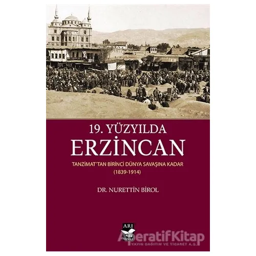19. Yüzyılda Erzincan - Nurettin Birol - Arı Sanat Yayınevi