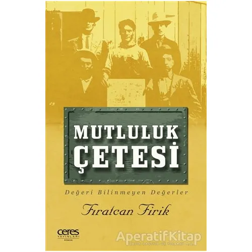 Mutluluk Çetesi - Fıratcan Firik - Ceres Yayınları