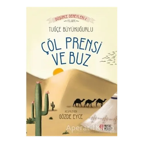 Çöl Prensi ve Buz - Tuğçe Büyükuğurlu - Masalperest