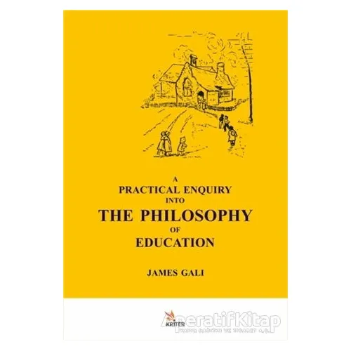 A Practical Enquiry Into The Philosophy Of Education - James Gali - Kriter Yayınları