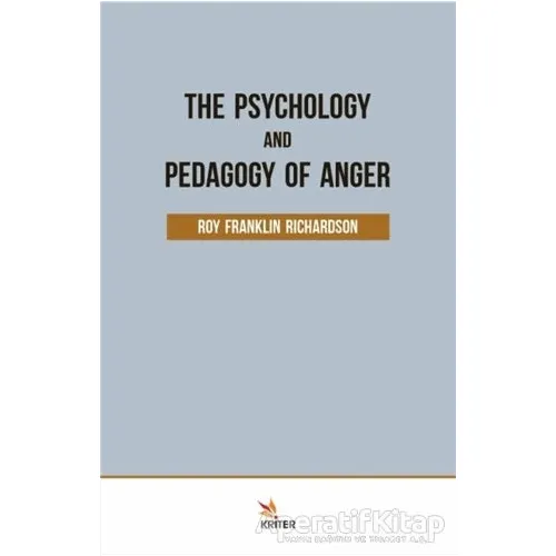 The Psychology and Pedagogy Of Anger - Roy Franklin Richardson - Kriter Yayınları