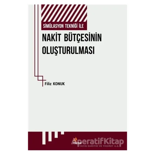 Simülasyon Tekniği İle Nakit Bütçesinin Oluşturulması - Filiz Konuk - Kriter Yayınları