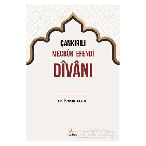 Çankırılı Mecbur Efendi Divanı - İbrahim Akyol - Kriter Yayınları