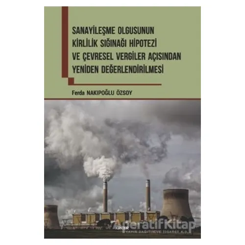 Sanayileşme Olgusunun Kirlilik Sığınağı Hipotezi ve Çevresel Vergiler Açısından Yeniden Değerlendiri