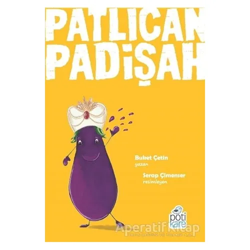 Patlıcan Padişah - Buket Çetin - Pötikare Yayıncılık