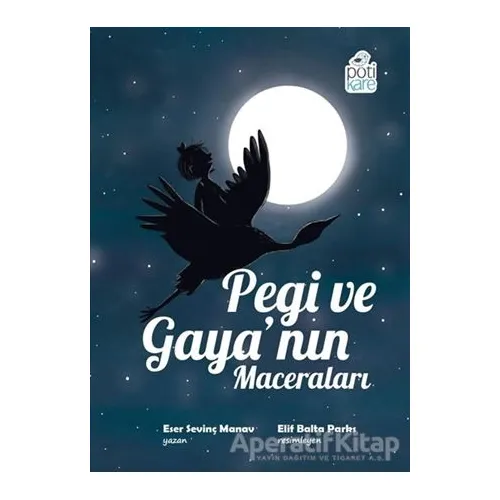 Pegi ve Gaya’nın Maceraları - Eser Sevinç Manav - Pötikare Yayıncılık