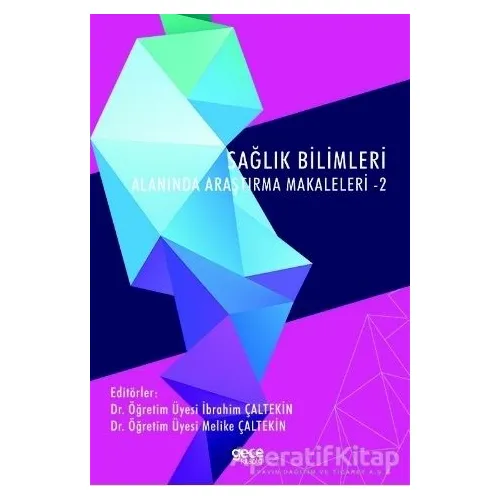 Sağlık Bilimleri Alanında Araştırma Makaleleri - 2 - İbrahim Çaltekin - Gece Kitaplığı