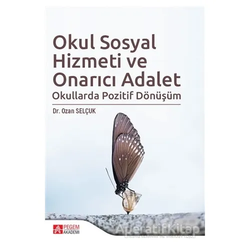 Okul Sosyal Hizmeti ve Onarıcı Adalet - Ozan Selçuk - Pegem Akademi Yayıncılık