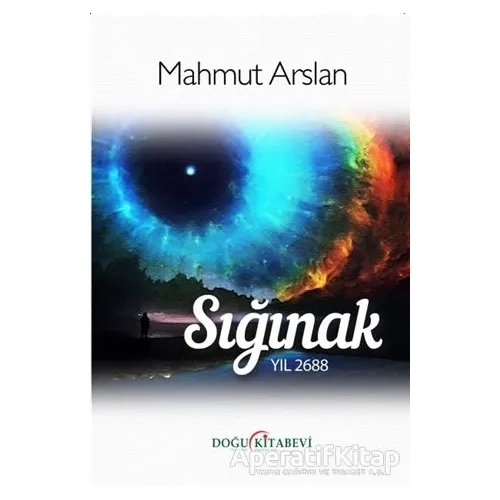 Sığınak - Yıl 2688 - Mahmut Arslan - Doğu Kitabevi