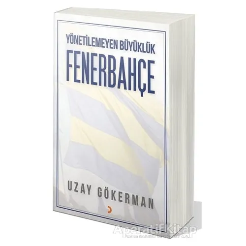 Yönetilemeyen Büyüklük Fenerbahçe - Uzay Gökerman - Cinius Yayınları