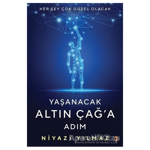 Yaşanacak Altın Çağ’a Adım - Niyazi Yılmaz - Cinius Yayınları