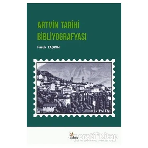 Artvin Tarihi Bibliyografyası - Faruk Taşkın - Kriter Yayınları