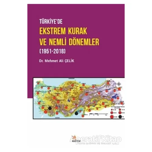Türkiye’de Ekstrem Kurak ve Nemli Dönemler (1951-2018) - Mehmet Ali Çelik - Kriter Yayınları