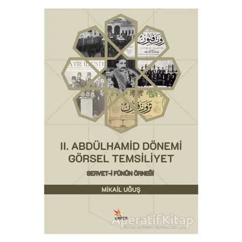 2. Abdülhamid Dönemi Görsel Temsiliyet - Mikail Uğuş - Kriter Yayınları