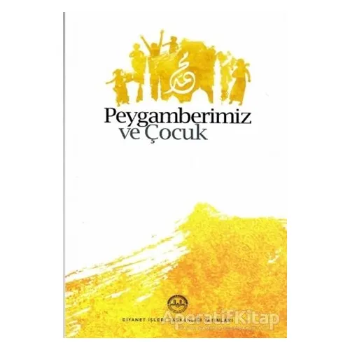 Peygamberimiz ve Çocuk - Kolektif - Diyanet İşleri Başkanlığı