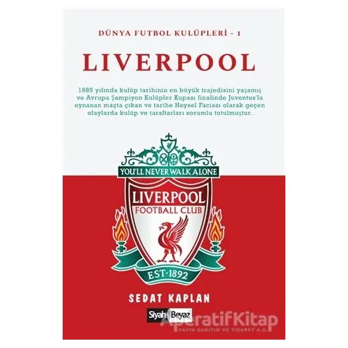 Liverpool - Dünya Futbol Kulüpleri 1 - Sedat Kaplan - Siyah Beyaz Yayınları