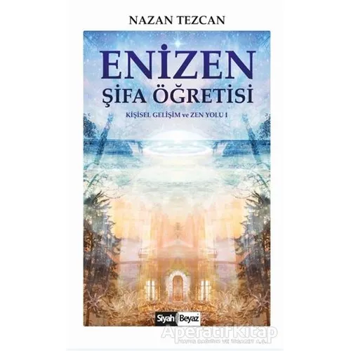 Enizen Şifa Öğretisi - Nazan Tezcan - Siyah Beyaz Yayınları