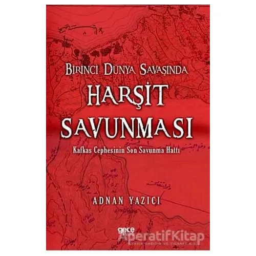 Birinci Dünya Savaşında Harşit Savunması - Adnan Yazıcı - Gece Kitaplığı